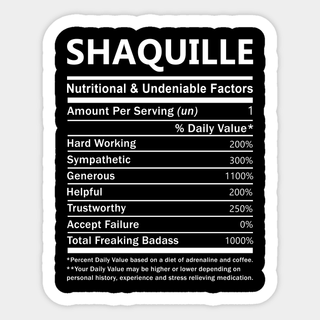 Shaquille Name T Shirt - Shaquille Nutritional and Undeniable Name Factors Gift Item Tee Sticker by nikitak4um